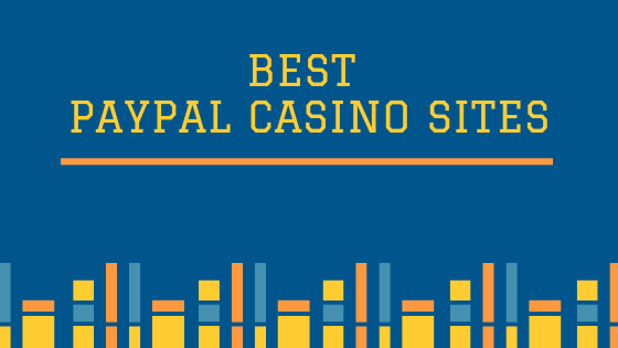 Latest PayPal Casinos